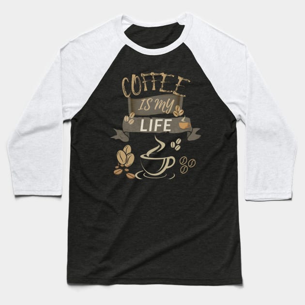 Coffee Is My Life Baseball T-Shirt by olaviv